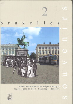 Bruxelles. Souvenirs de nos rues et de nos tramways 2